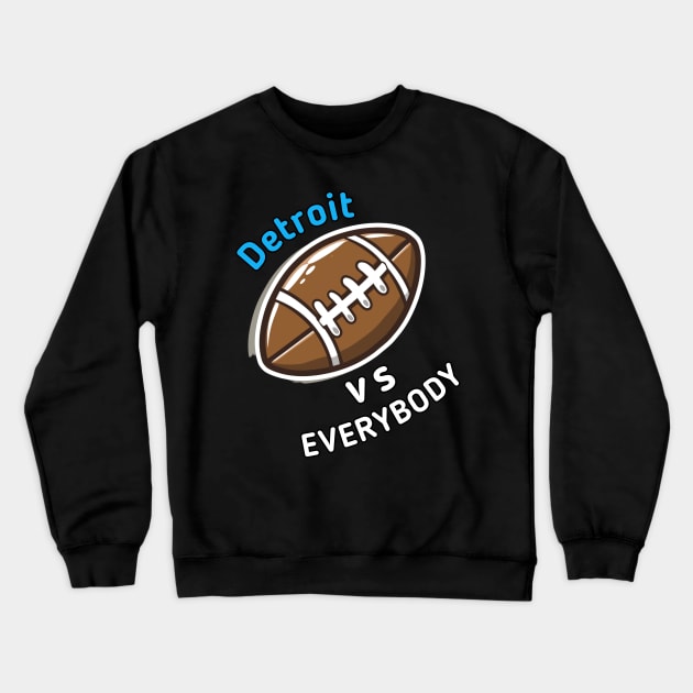 Detroit vs Everybody Football Crewneck Sweatshirt by MaystarUniverse